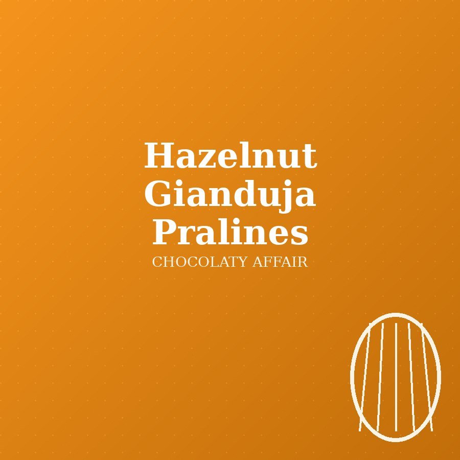Hazelnut Gianduja Pralines